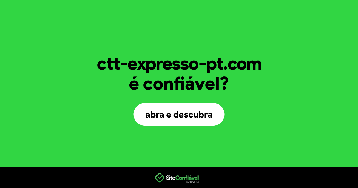 O site ctt-expresso-pt.com é confiável?