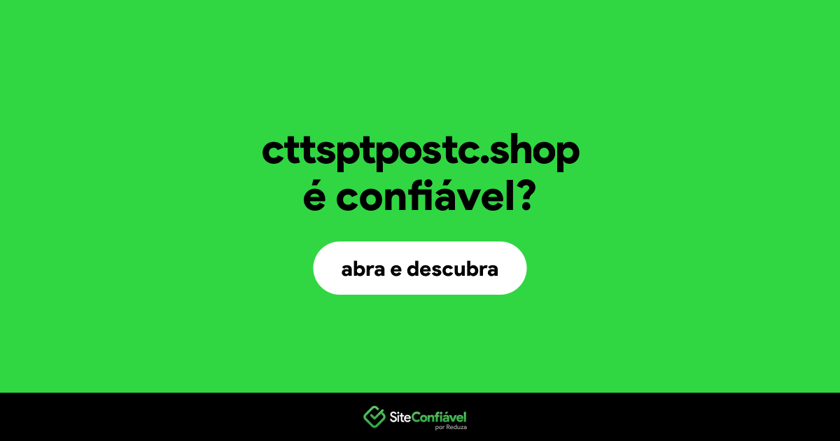 O site cttsptpostc.shop é confiável?