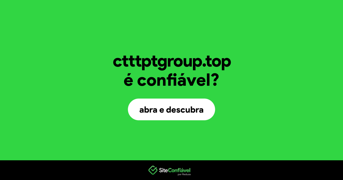 O site ctttptgroup.top é confiável?