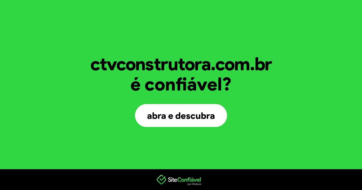 O site ctvconstrutora.com.br é confiável?
