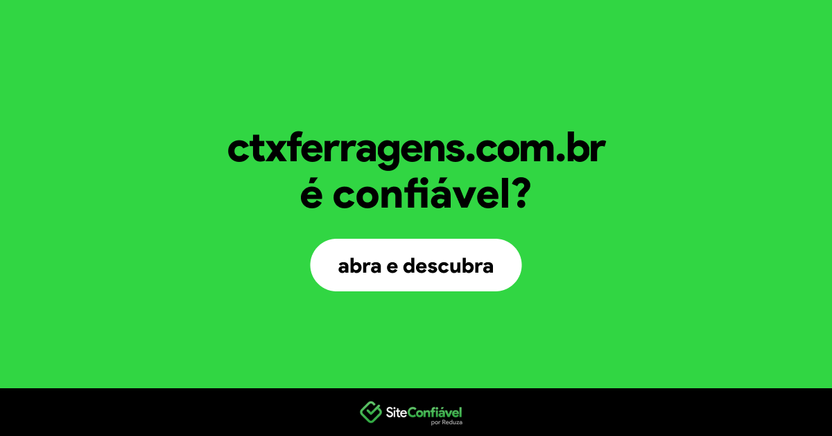 O site ctxferragens.com.br é confiável?
