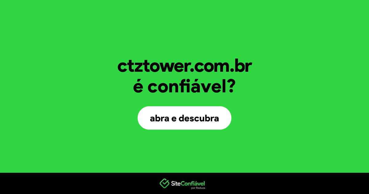 O site ctztower.com.br é confiável?