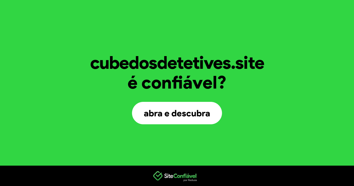 O site cubedosdetetives.site é confiável?