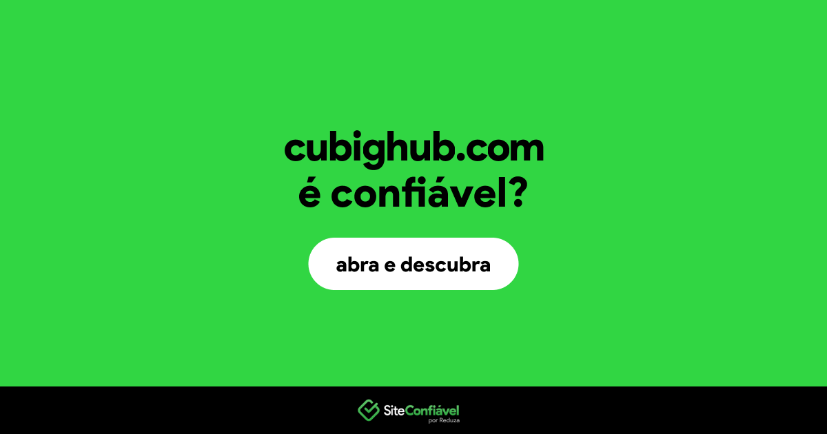 O site cubighub.com é confiável?