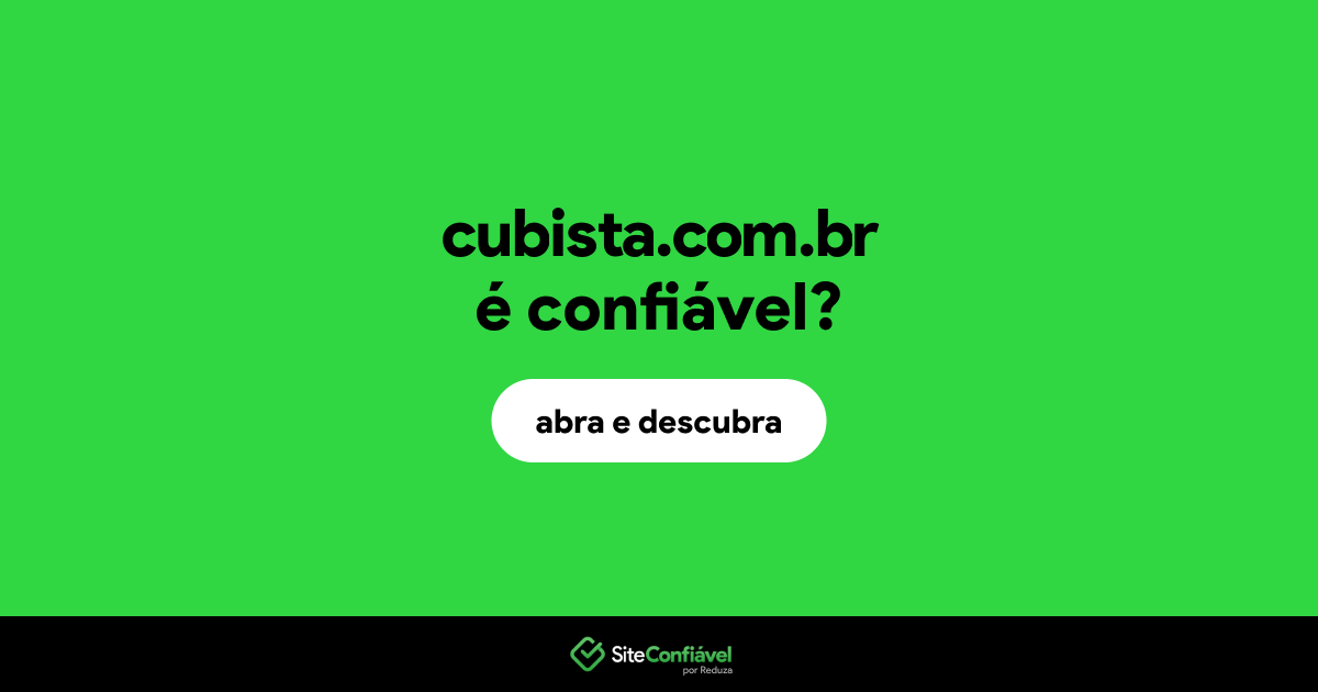 O site cubista.com.br é confiável?