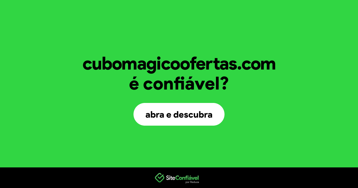 O site cubomagicoofertas.com é confiável?