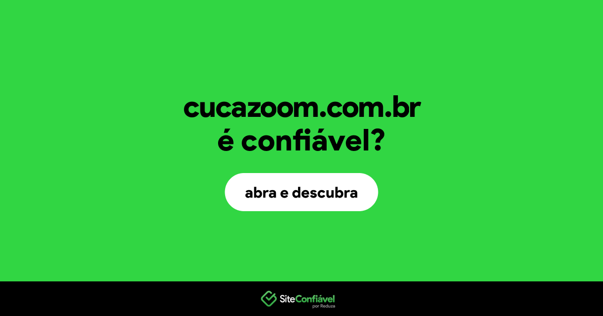 O site cucazoom.com.br é confiável?