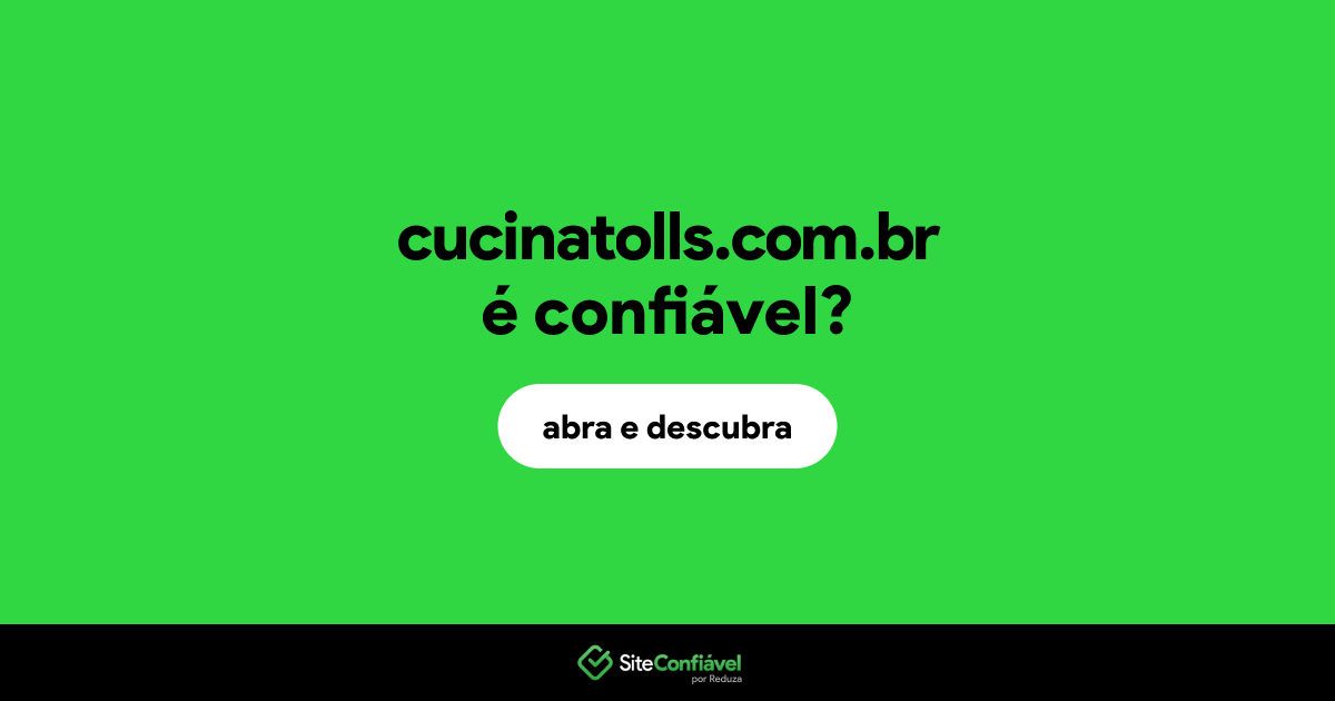 O site cucinatolls.com.br é confiável?