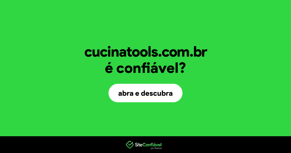 O site cucinatools.com.br é confiável?
