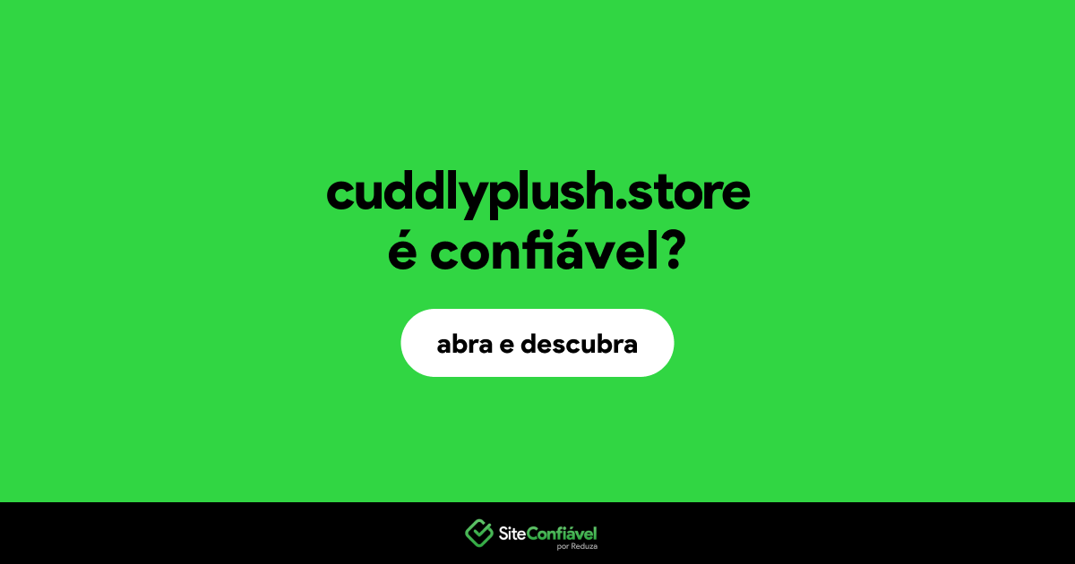 O site cuddlyplush.store é confiável?