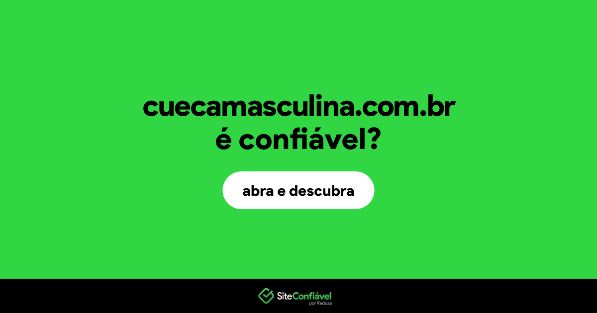 O site cuecamasculina.com.br é confiável?
