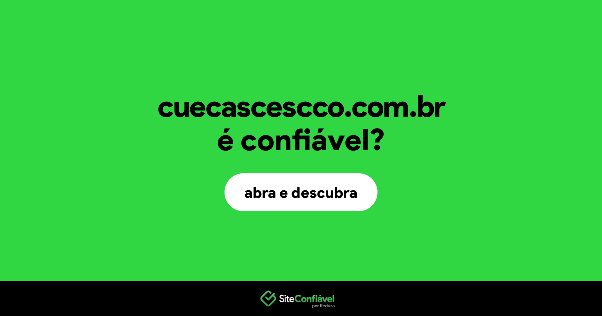 O site cuecascescco.com.br é confiável?
