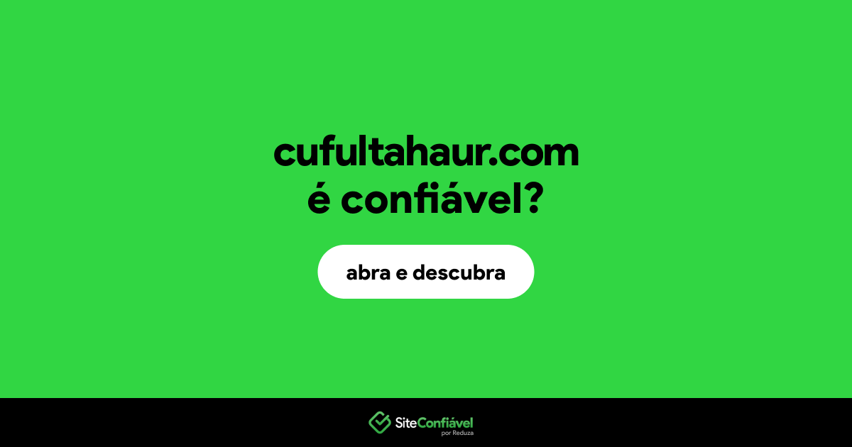O site cufultahaur.com é confiável?