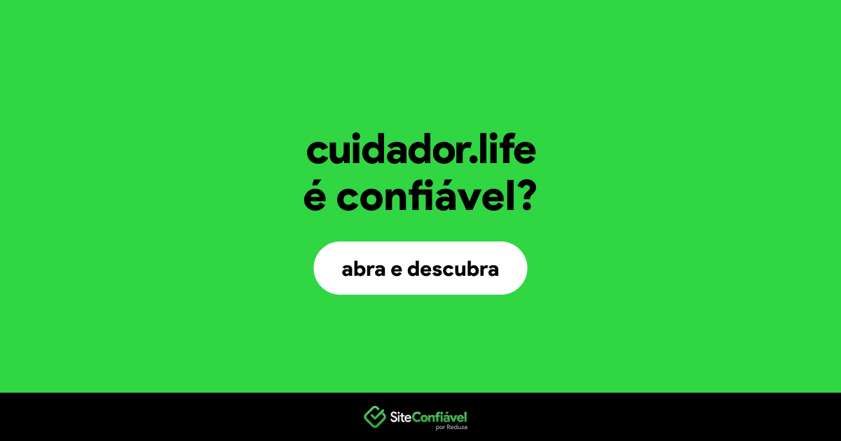 O site cuidador.life é confiável?