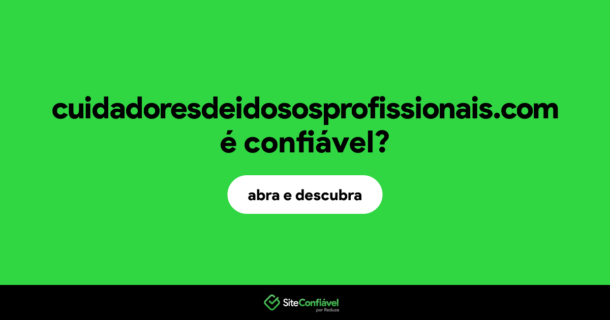 O site cuidadoresdeidososprofissionais.com é confiável?