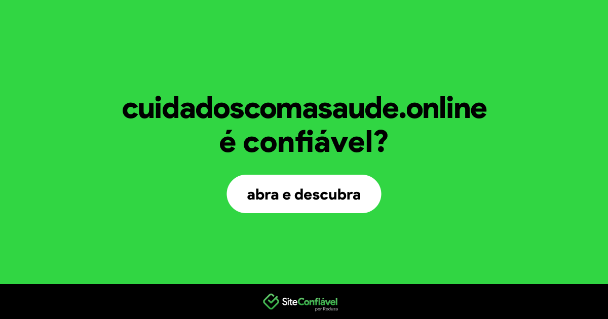 O site cuidadoscomasaude.online é confiável?