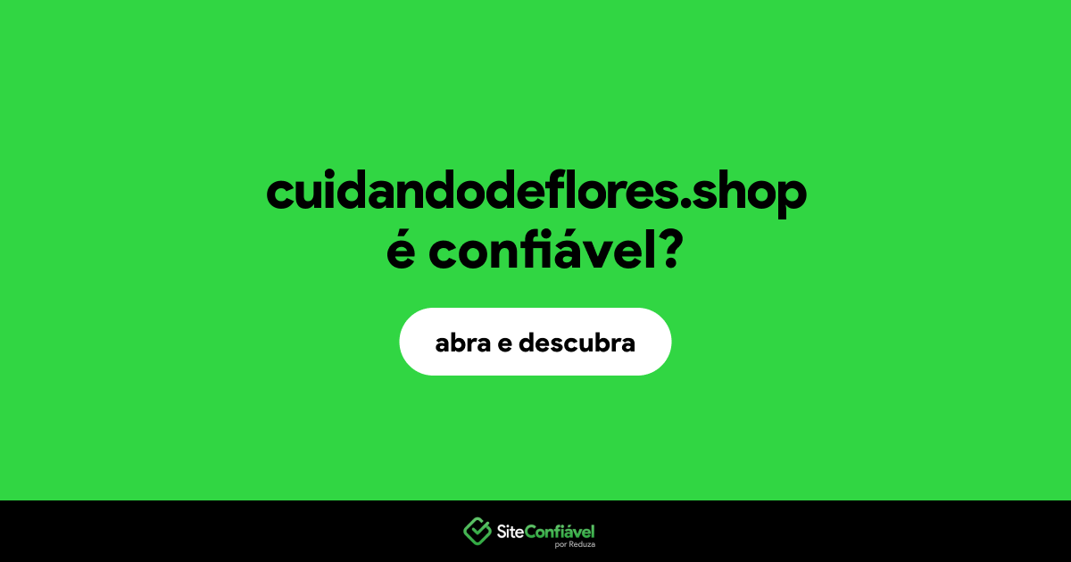 O site cuidandodeflores.shop é confiável?