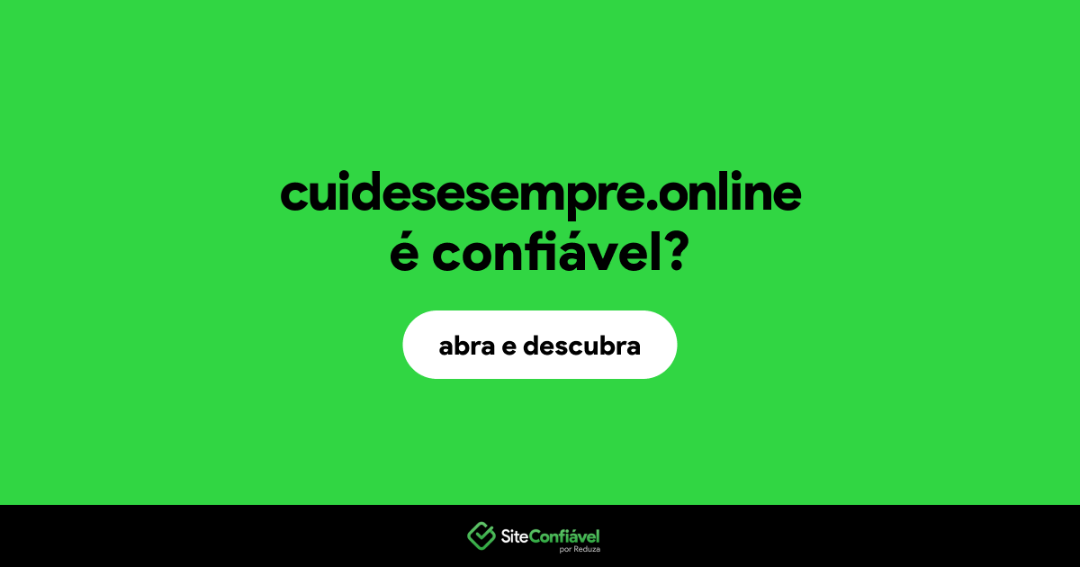 O site cuidesesempre.online é confiável?