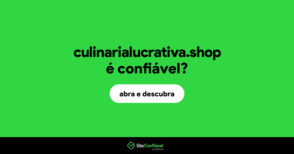 O site culinarialucrativa.shop é confiável?