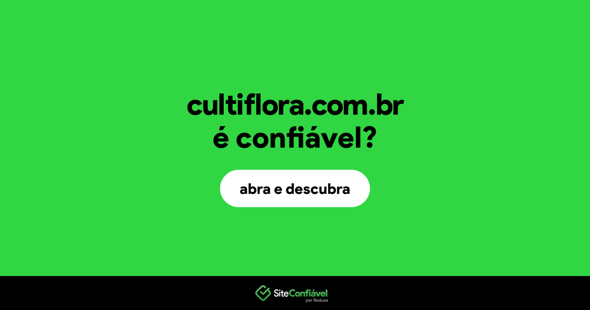O site cultiflora.com.br é confiável?
