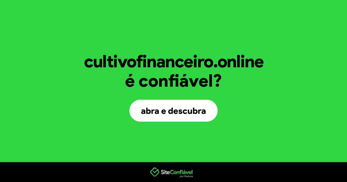 O site cultivofinanceiro.online é confiável?