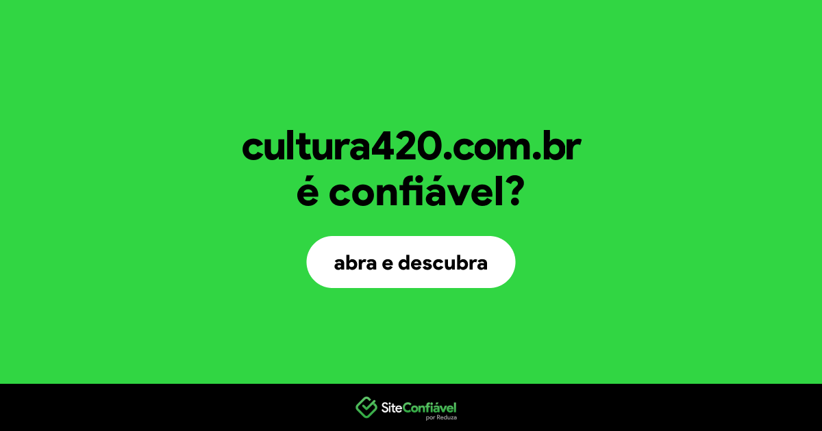 O site cultura420.com.br é confiável?