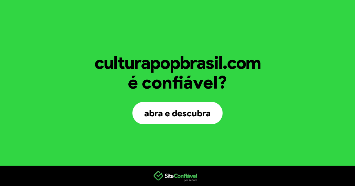 O site culturapopbrasil.com é confiável?