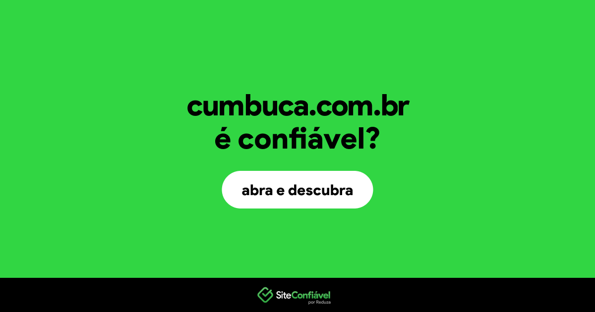 O site cumbuca.com.br é confiável?
