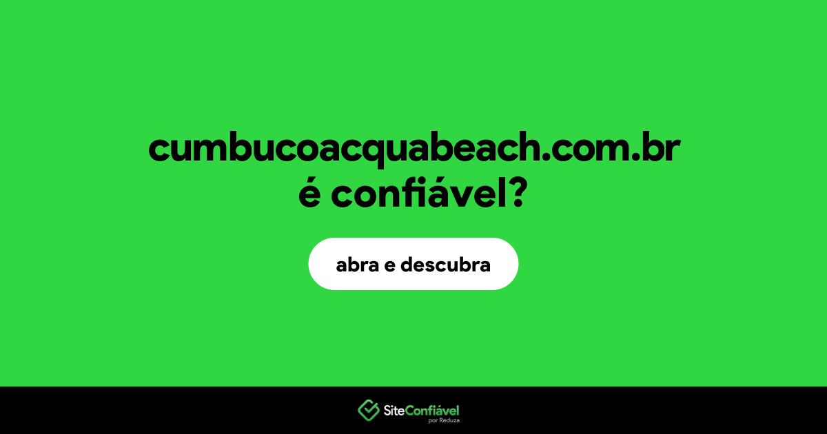 O site cumbucoacquabeach.com.br é confiável?