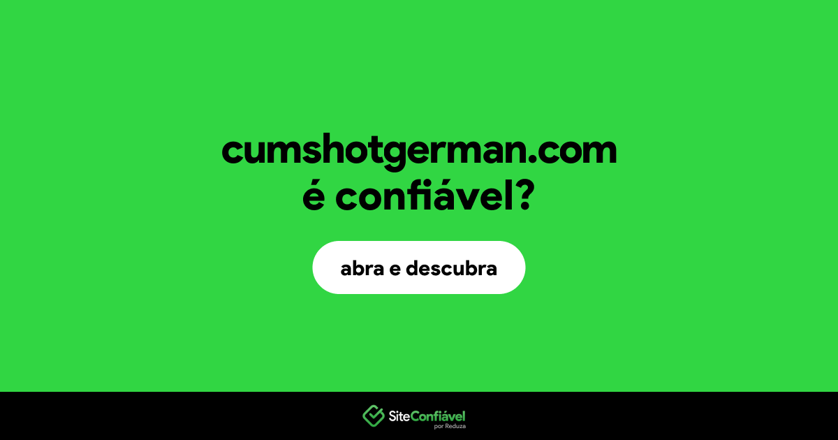 O site cumshotgerman.com é confiável?