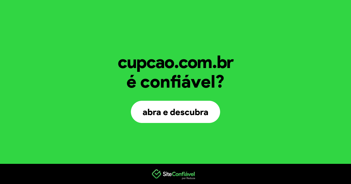 O site cupcao.com.br é confiável?