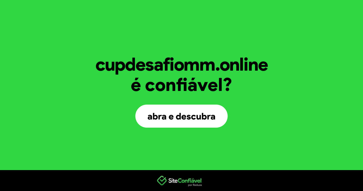 O site cupdesafiomm.online é confiável?