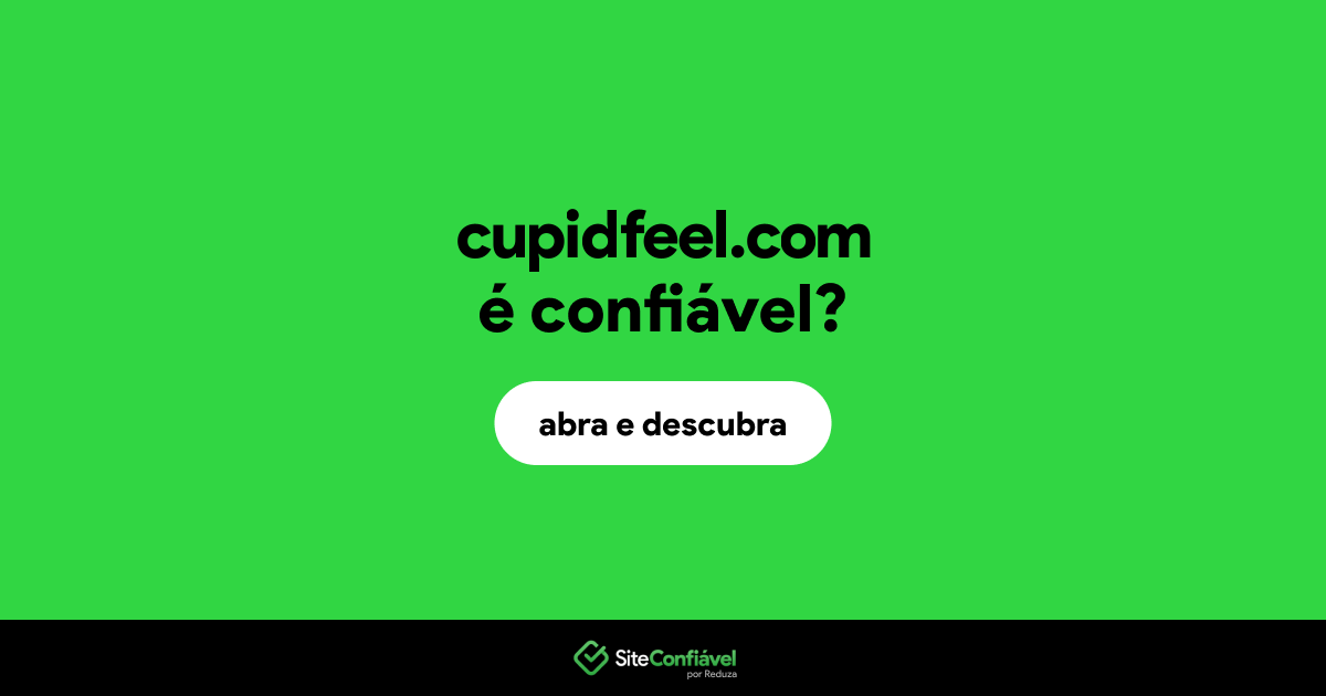 O site cupidfeel.com é confiável?