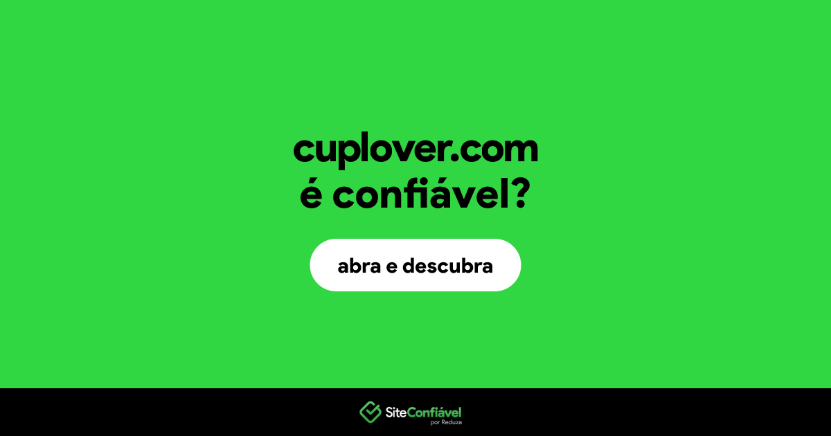 O site cuplover.com é confiável?