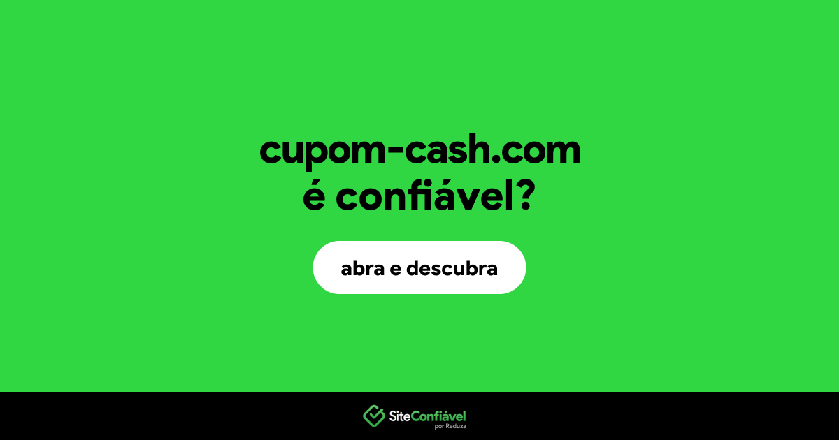 O site cupom-cash.com é confiável?