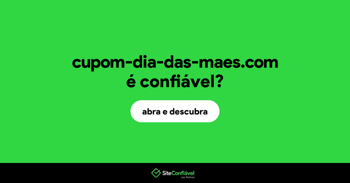 O site cupom-dia-das-maes.com é confiável?