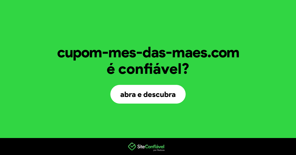 O site cupom-mes-das-maes.com é confiável?