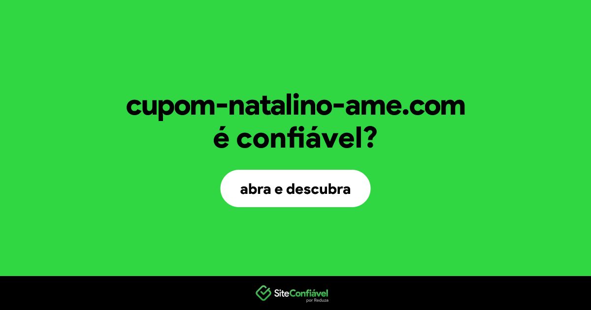 O site cupom-natalino-ame.com é confiável?