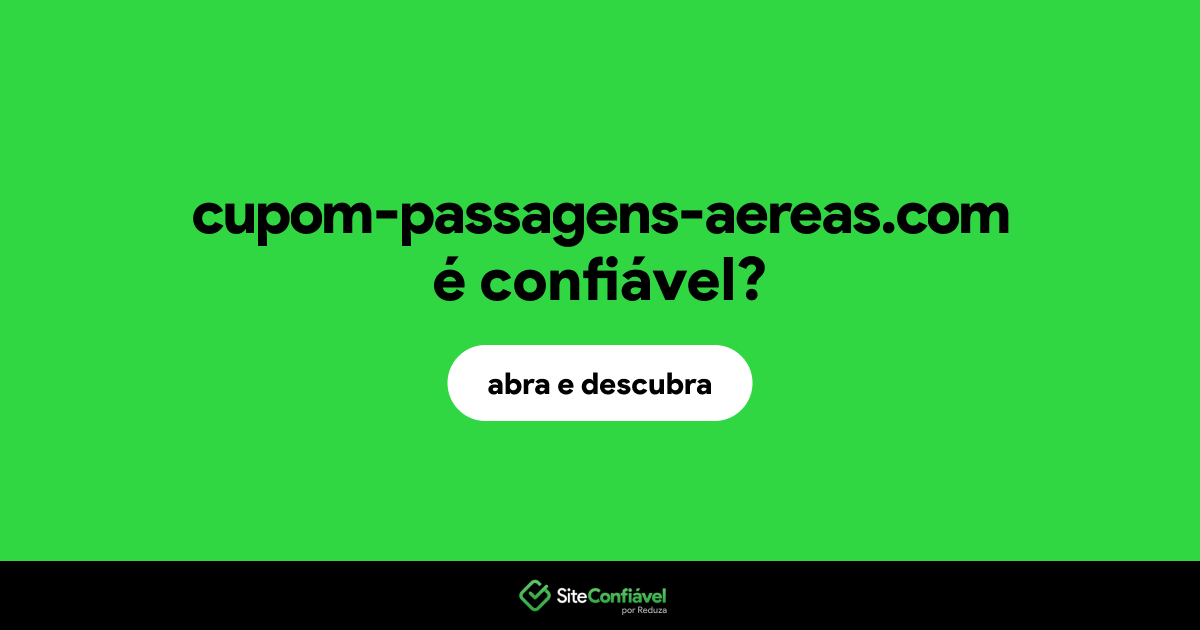 O site cupom-passagens-aereas.com é confiável?