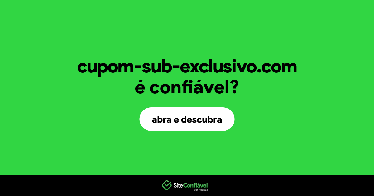 O site cupom-sub-exclusivo.com é confiável?