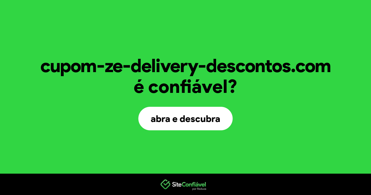 O site cupom-ze-delivery-descontos.com é confiável?