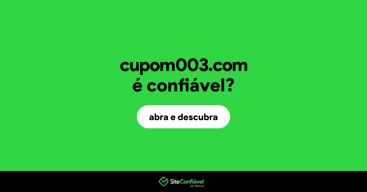 O site cupom003.com é confiável?