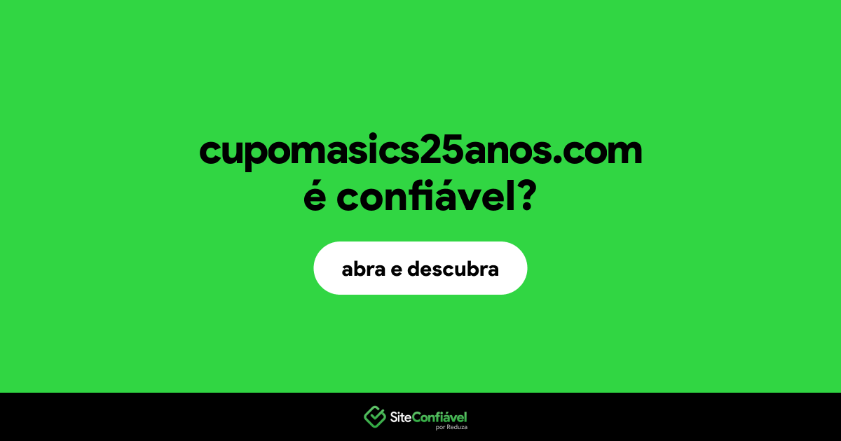 O site cupomasics25anos.com é confiável?
