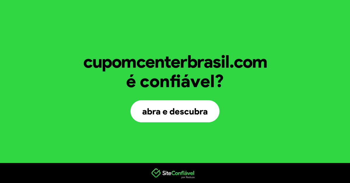 O site cupomcenterbrasil.com é confiável?