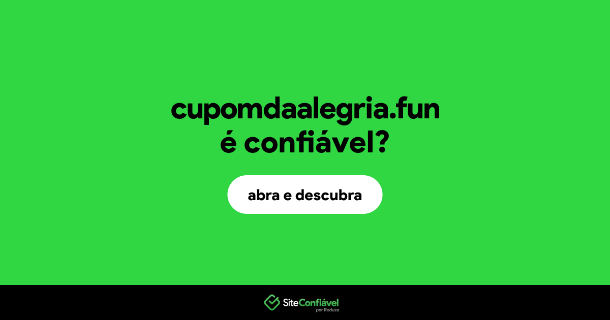 O site cupomdaalegria.fun é confiável?