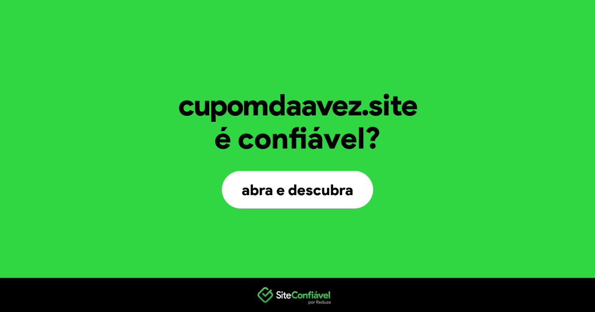 O site cupomdaavez.site é confiável?