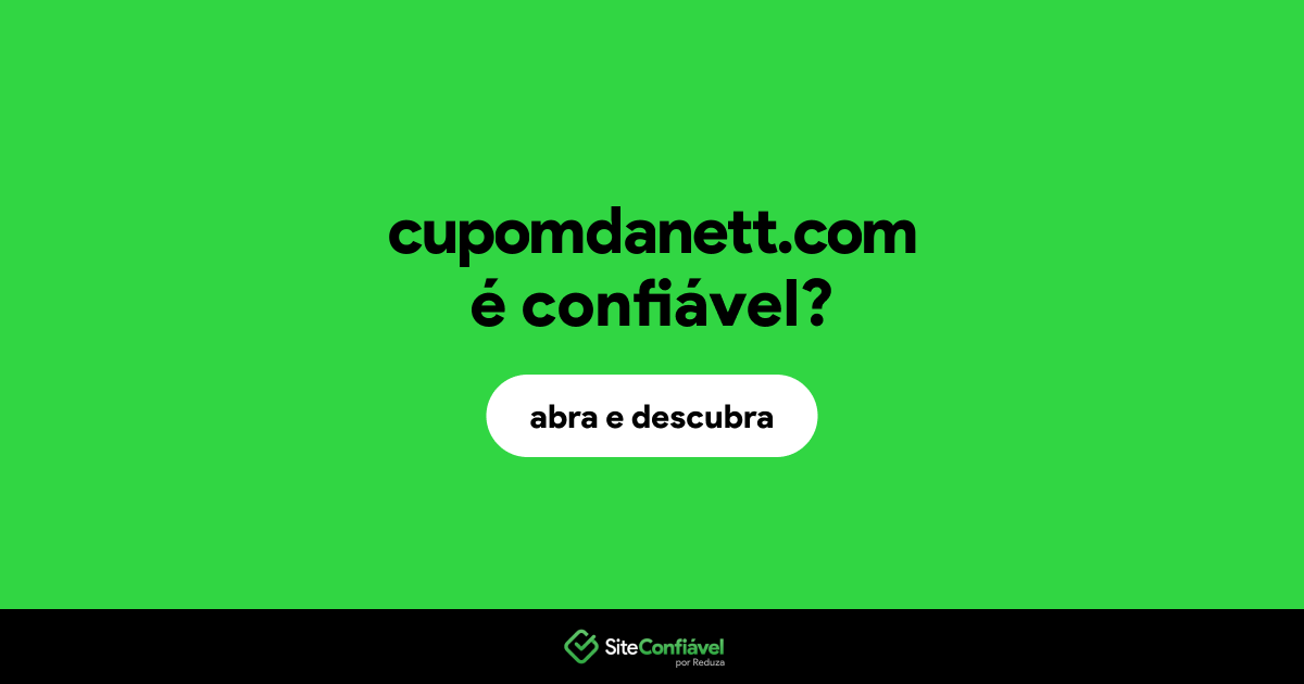 O site cupomdanett.com é confiável?