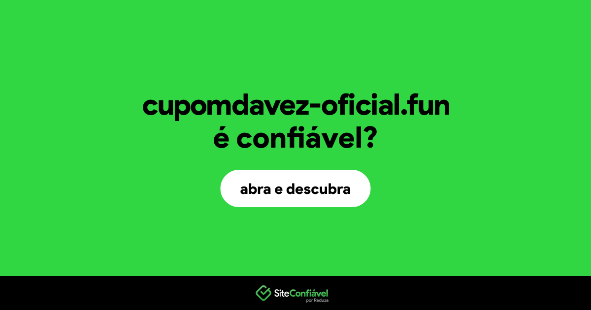 O site cupomdavez-oficial.fun é confiável?