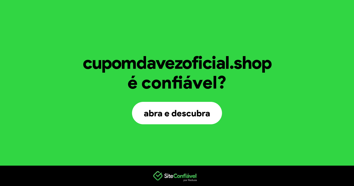 O site cupomdavezoficial.shop é confiável?