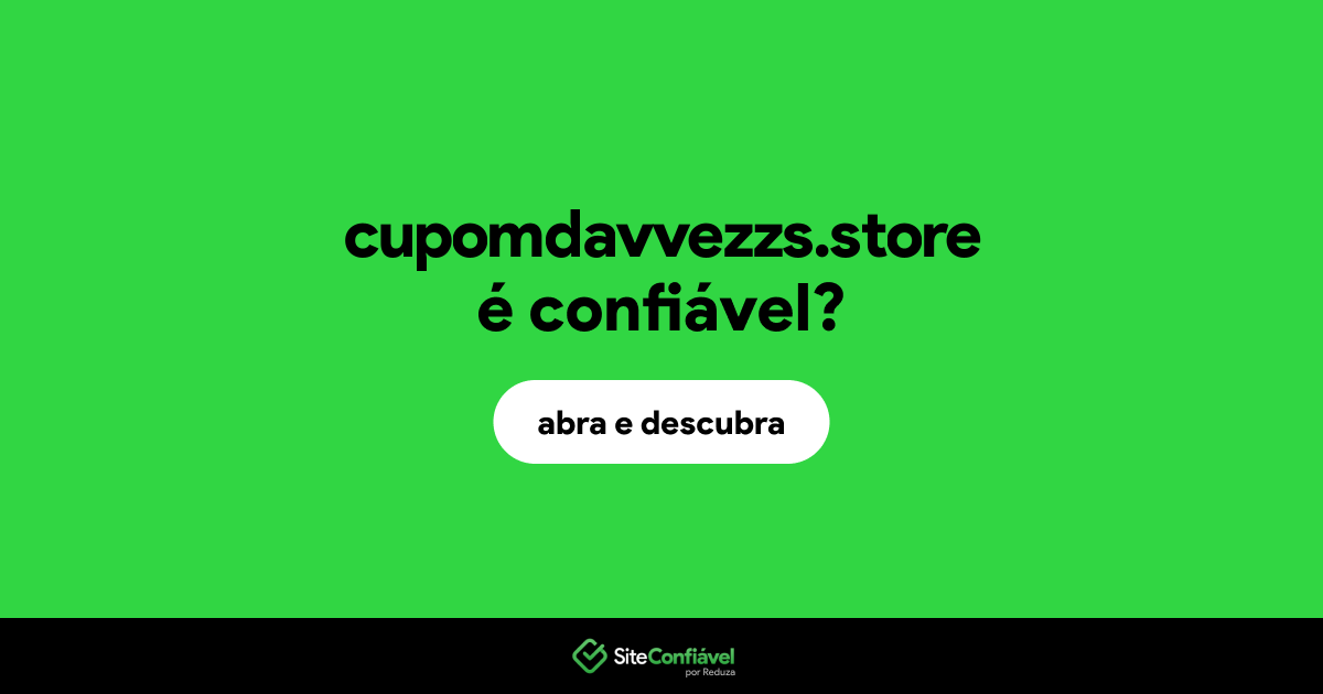 O site cupomdavvezzs.store é confiável?
